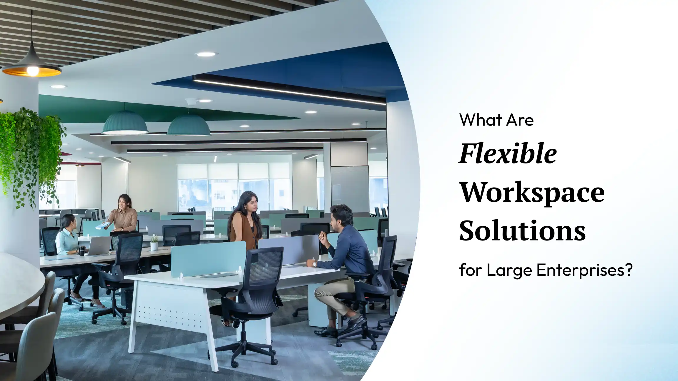 What Are Flexible Workspace Solutions for Large Enterprises?
