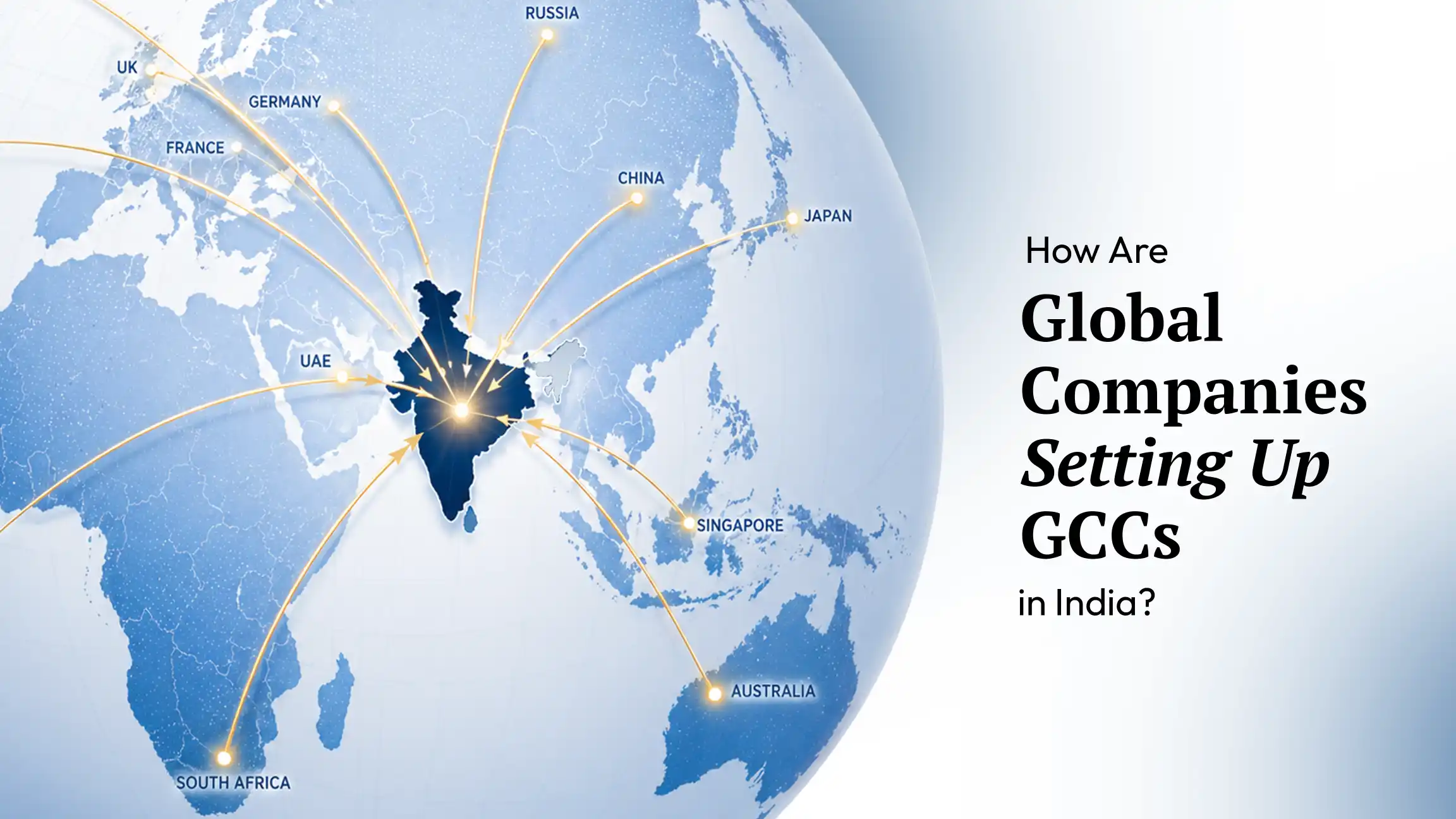 How Are Global Companies Setting Up GCCs in India?