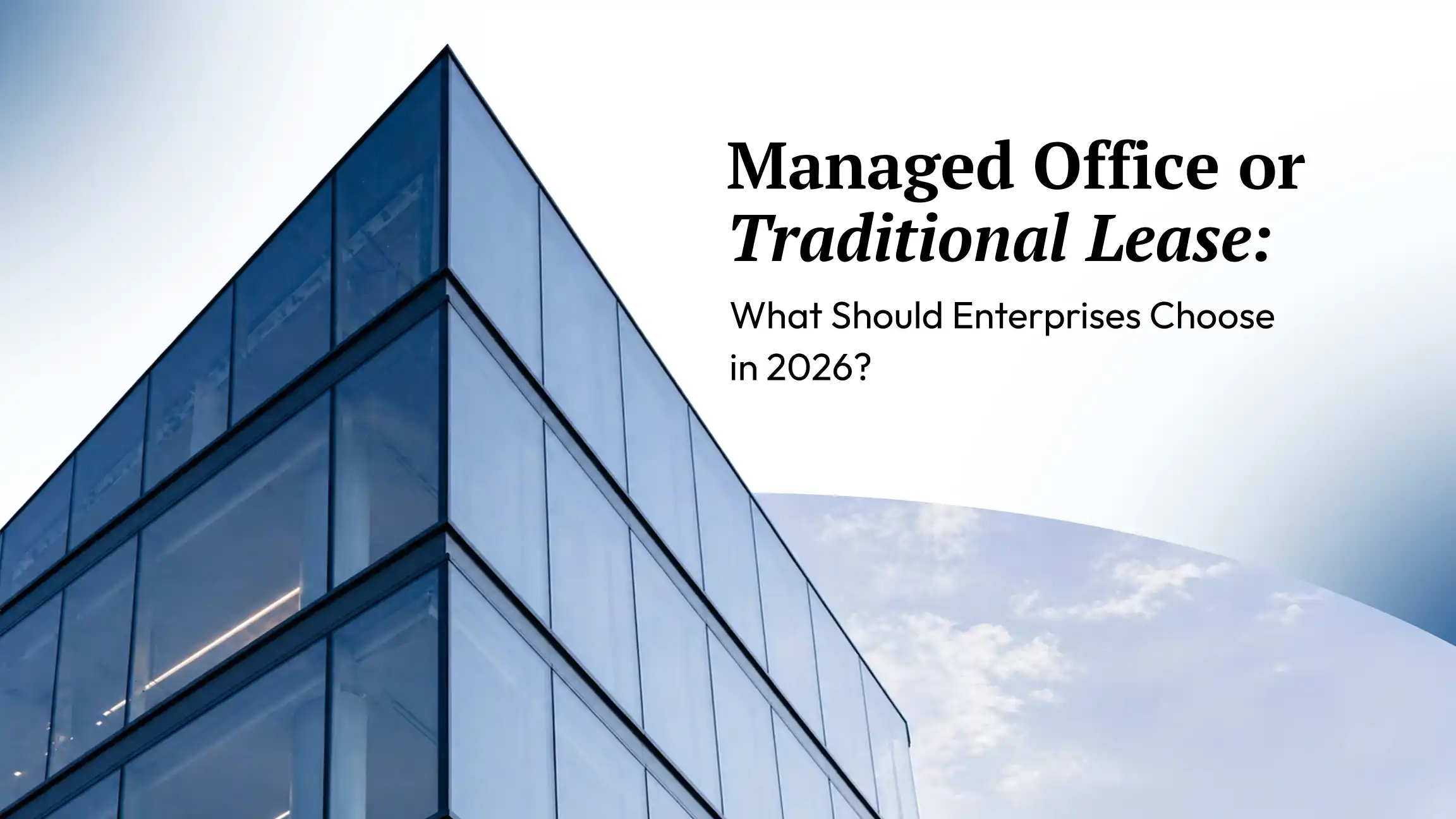 Managed Office or Traditional Lease: What Should Enterprises Choose in 2026?
