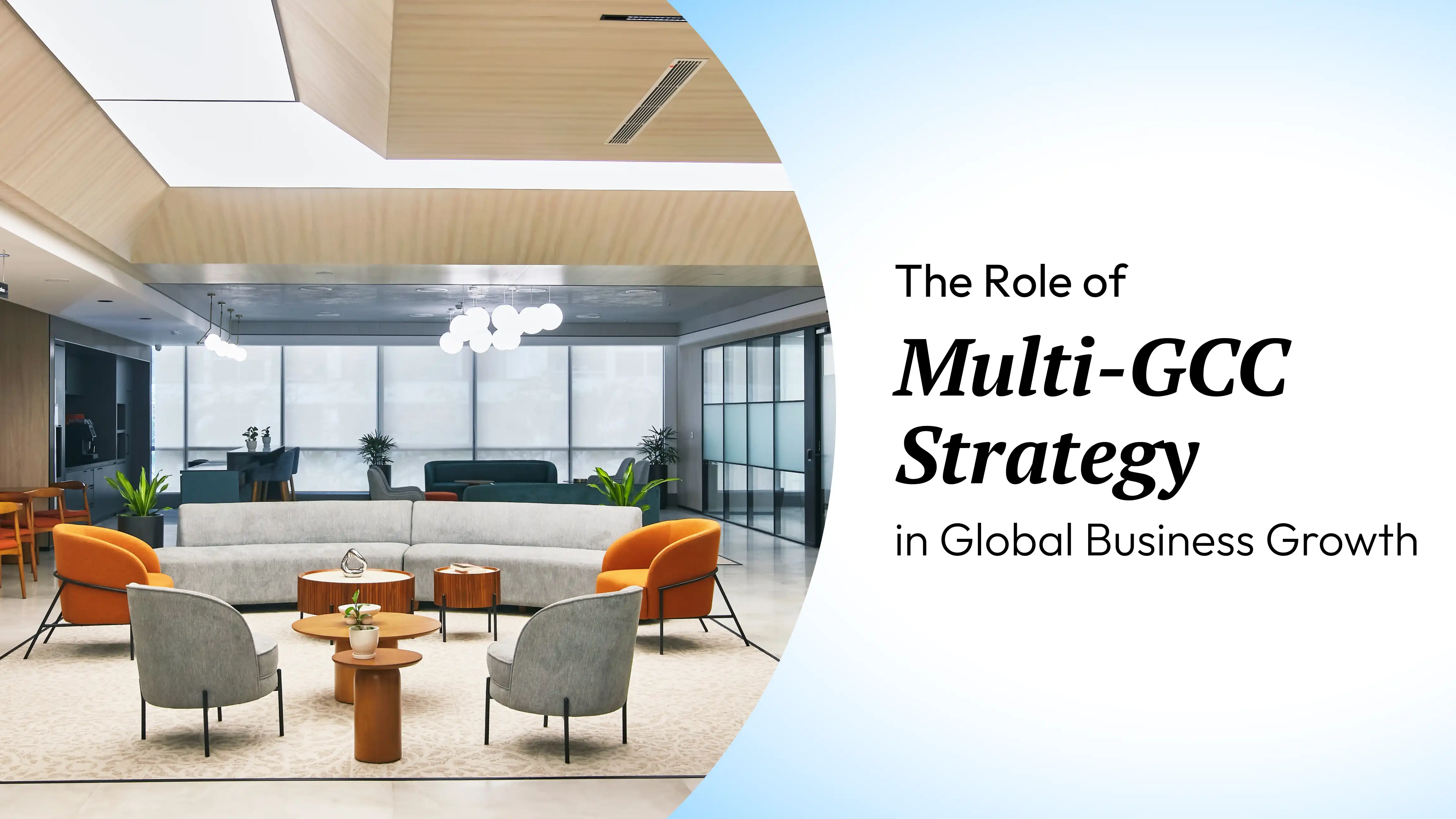The Role of Multi-GCC Strategy in Global Business Growth